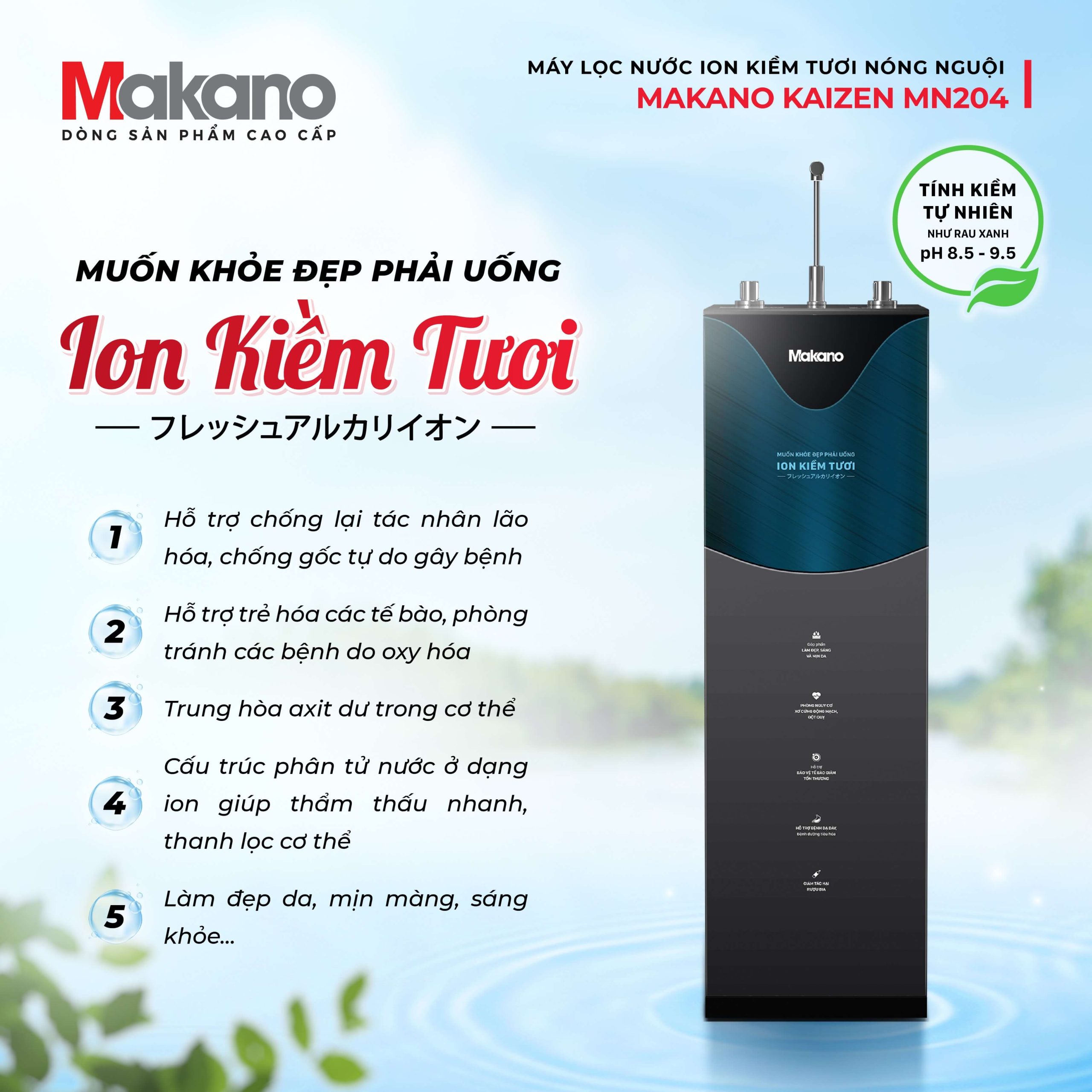 Máy lọc nước ion kiềm makano mn205 nóng nguội (ph thấp) 10 Kết hợp hoàn hảo: lọc sạch tinh khiết và tạo nước ion kiềm