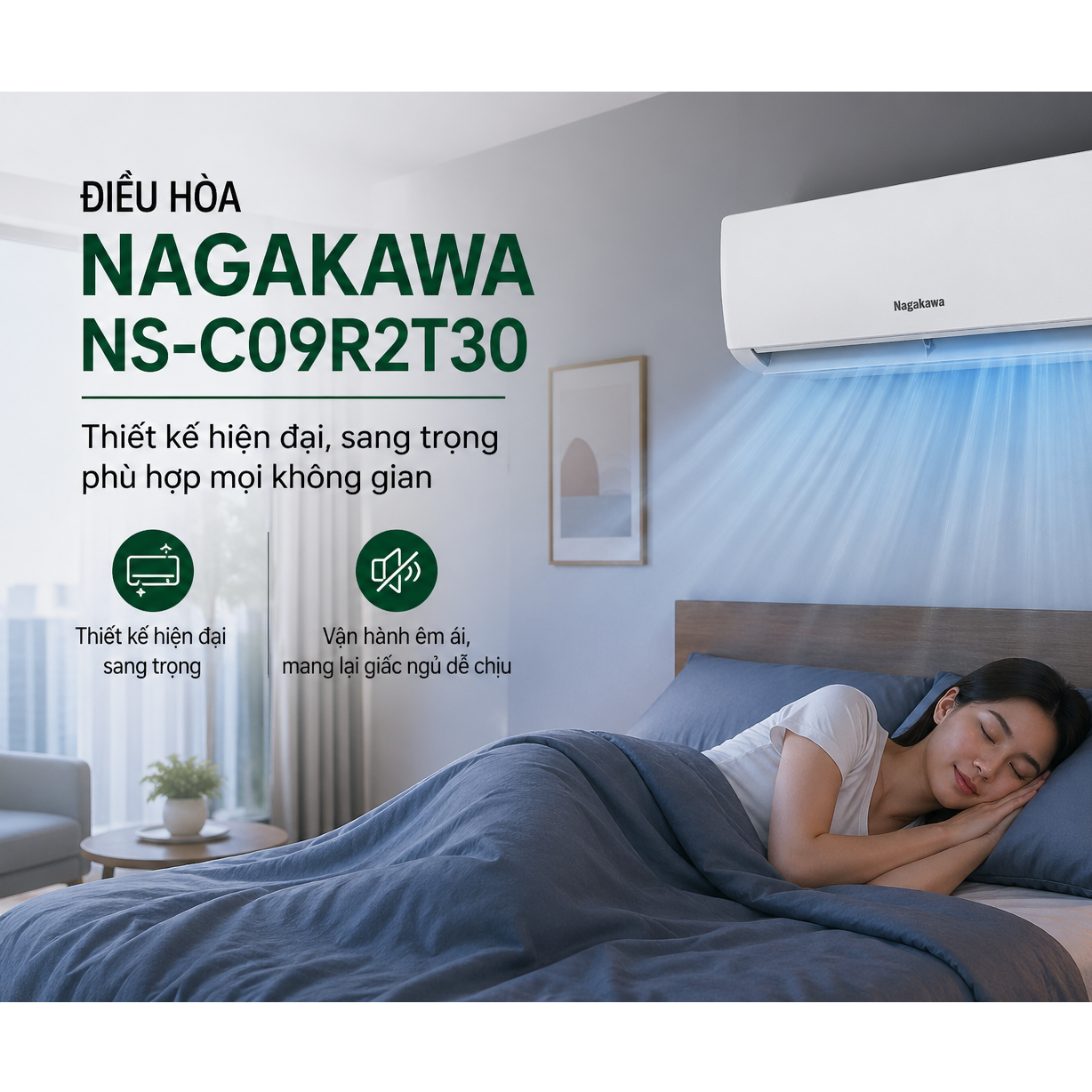 Điều hòa Nagakawa NS-C09R2T30 sở hữu thiết kế hiện đại, sang trọng phù hợp mọi không gian. Máy vận hành êm ái, mang lại giấc ngủ dễ chịu và thoải mái mỗi ngày